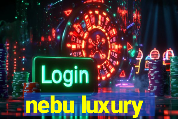 nebu luxury